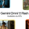 Gemini Omni 1.1 Flash: Δημιουργία βίντεο με τεχνητή νοημοσύνη έως 40 δευτερόλεπτα σε ανάλυση 4K
